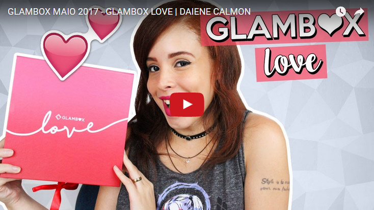 O que veio na Glambox Maio 2017 - Glambox Love