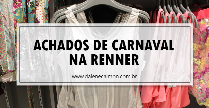 Achados de Carnaval 2018 na Renner