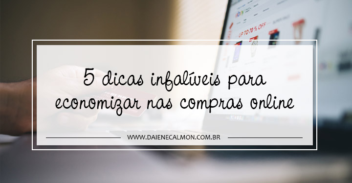 5 Dicas infalíveis para economizar nas compras online