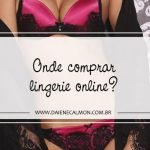 Onde comprar lingerie online? | Le Lingerie