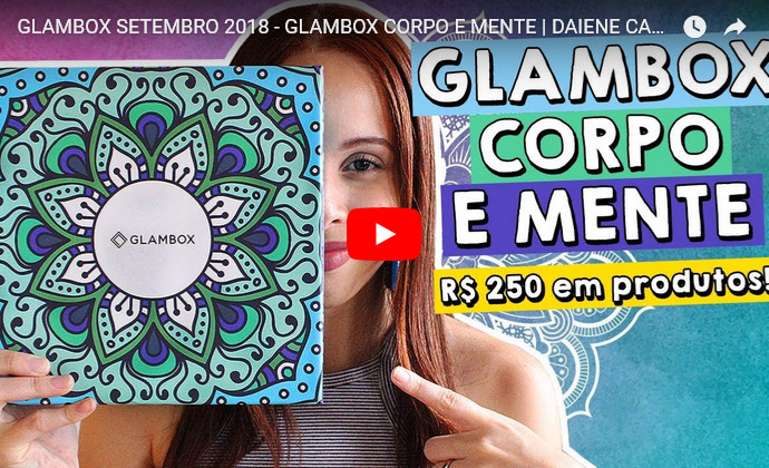 O que veio na Glambox Setembro 2018 - Glambox Corpo e Mente?