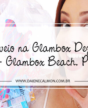 O que veio na Glambox Dezembro 2018 - Glambox Beach, Please!