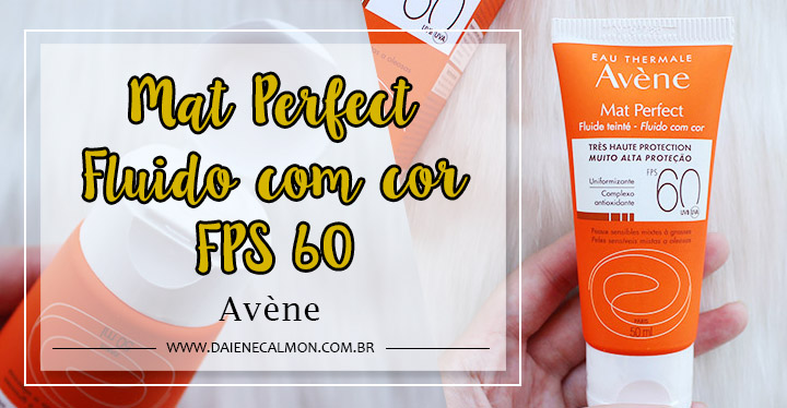 Resenha: Protetor Solar Avene Mat Perfect com Cor FPS 60