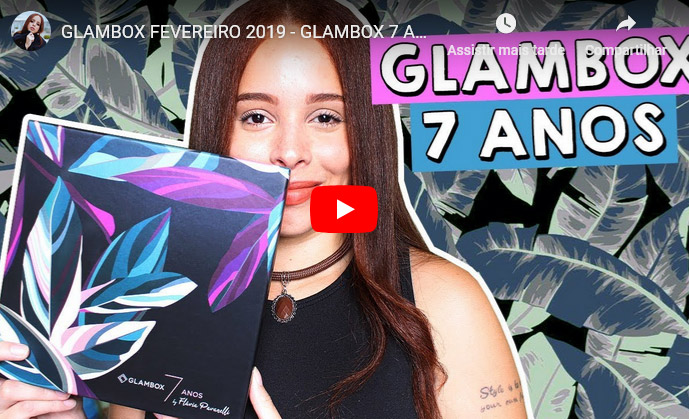 O que veio na Glambox Fevereiro 2019 - Glambox 7 Anos?