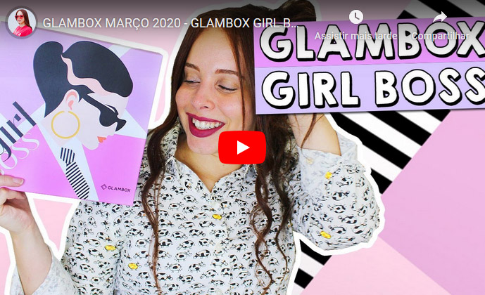O que veio na Glambox Março 2020 - Glambox Girl Boss?