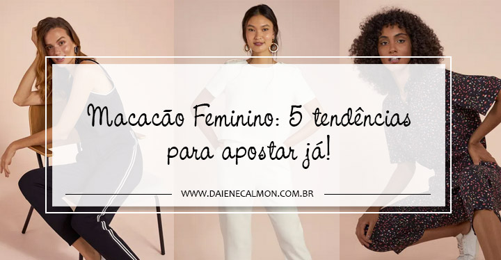 Macacão Feminino: 5 tendências para apostar já!