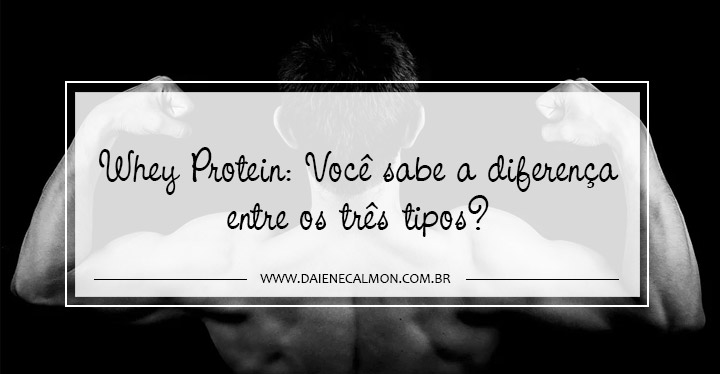 Whey Protein: Você sabe a diferença entre os três tipos?