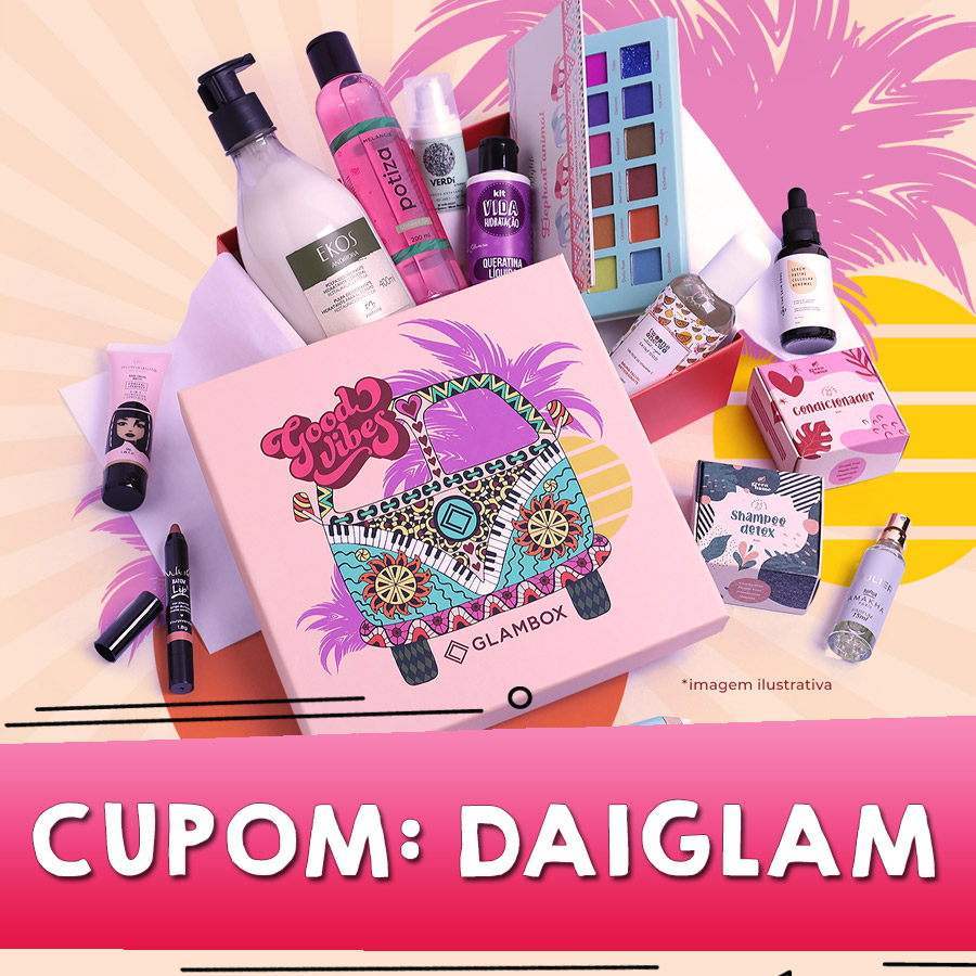 Cupom de desconto Glambox Abril 2021 | Glambox Good Vibes