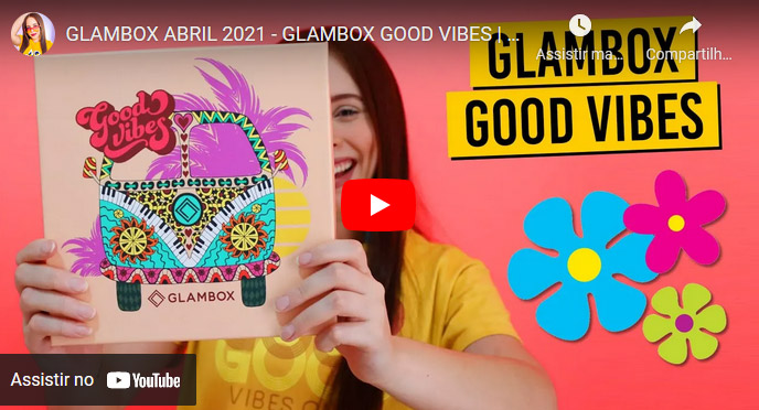 O que veio na Glambox Abril 2021 - Glambox Good Vibes