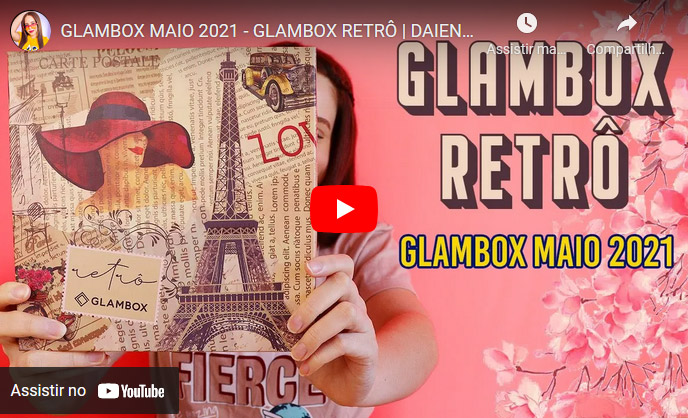 O que veio na Glambox Maio 2021 - Glambox Retrô