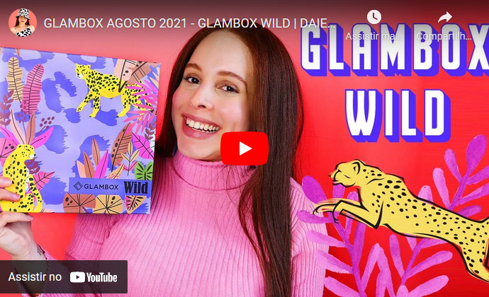 O que veio na Glambox Agosto 2021 - Glambox Wild