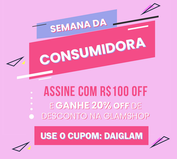 Cupom de desconto Glambox - R$100 de desconto (Semana da consumidora)