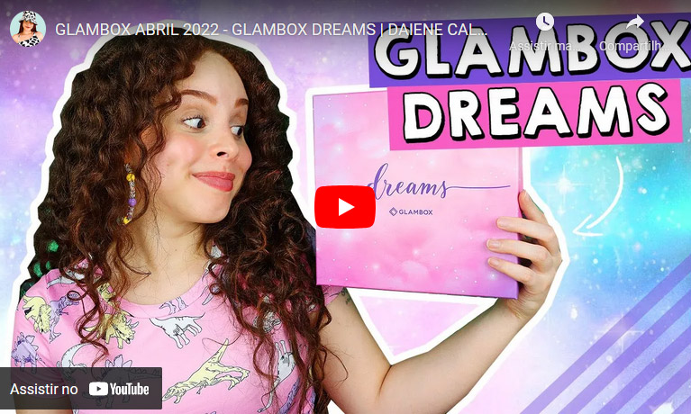 O que veio na Glambox Abril 2022 - Glambox Dreams