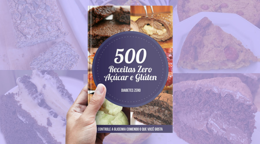 500 Receitas Zero Açúcar e Glúten - Diabetes Zero