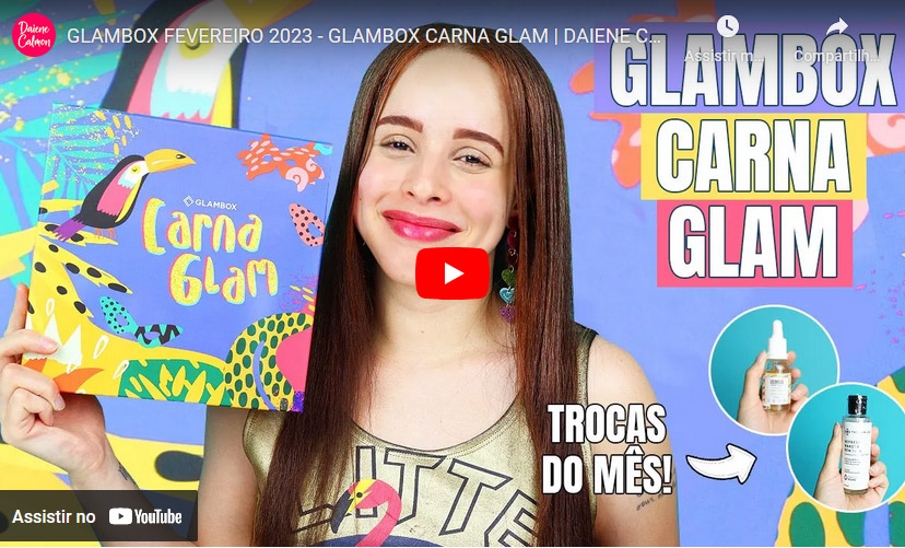 O que veio na Glambox Fevereiro 2023 – Glambox Carna Glam