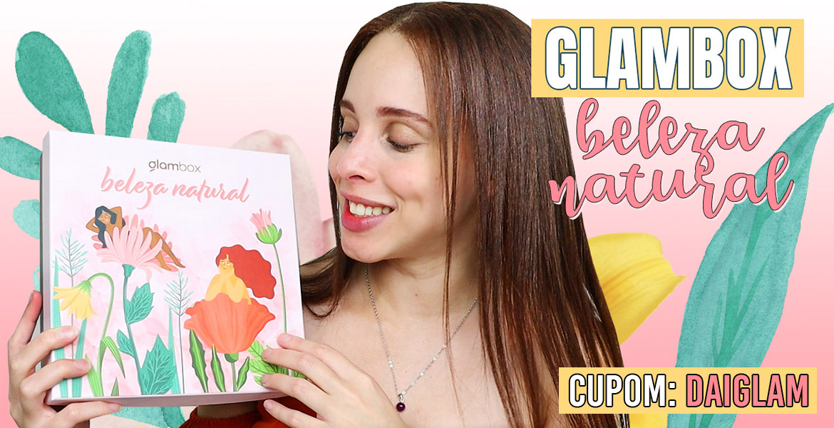 Glambox Setembro 2023 – Glambox Beleza Natural