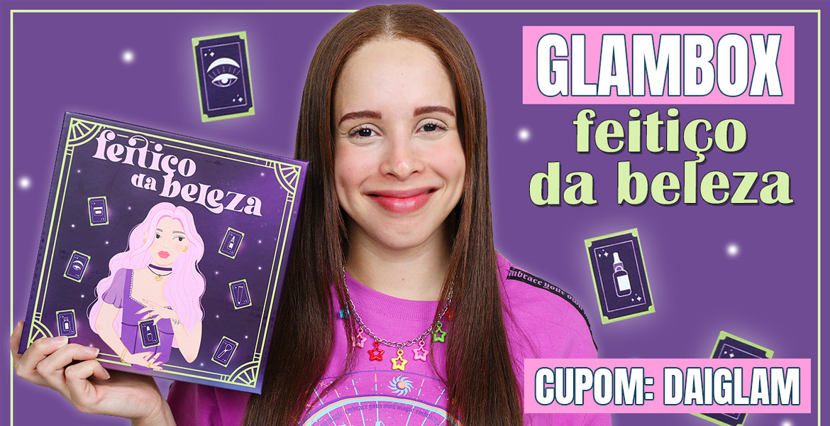 O que veio na Glambox Outubro 2023 – Glambox Feitiço da Beleza